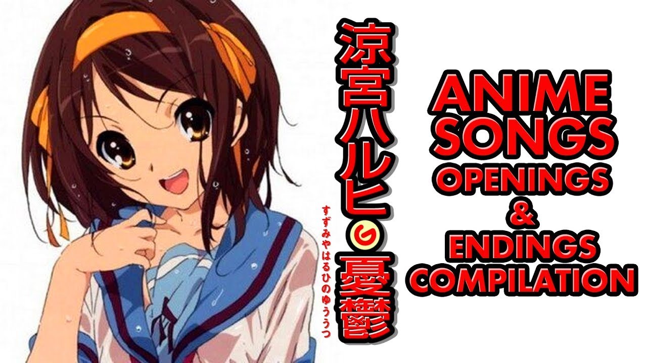 Anime Songs Full 涼宮ハルヒの憂鬱 全OP,ED アニソンメドレー