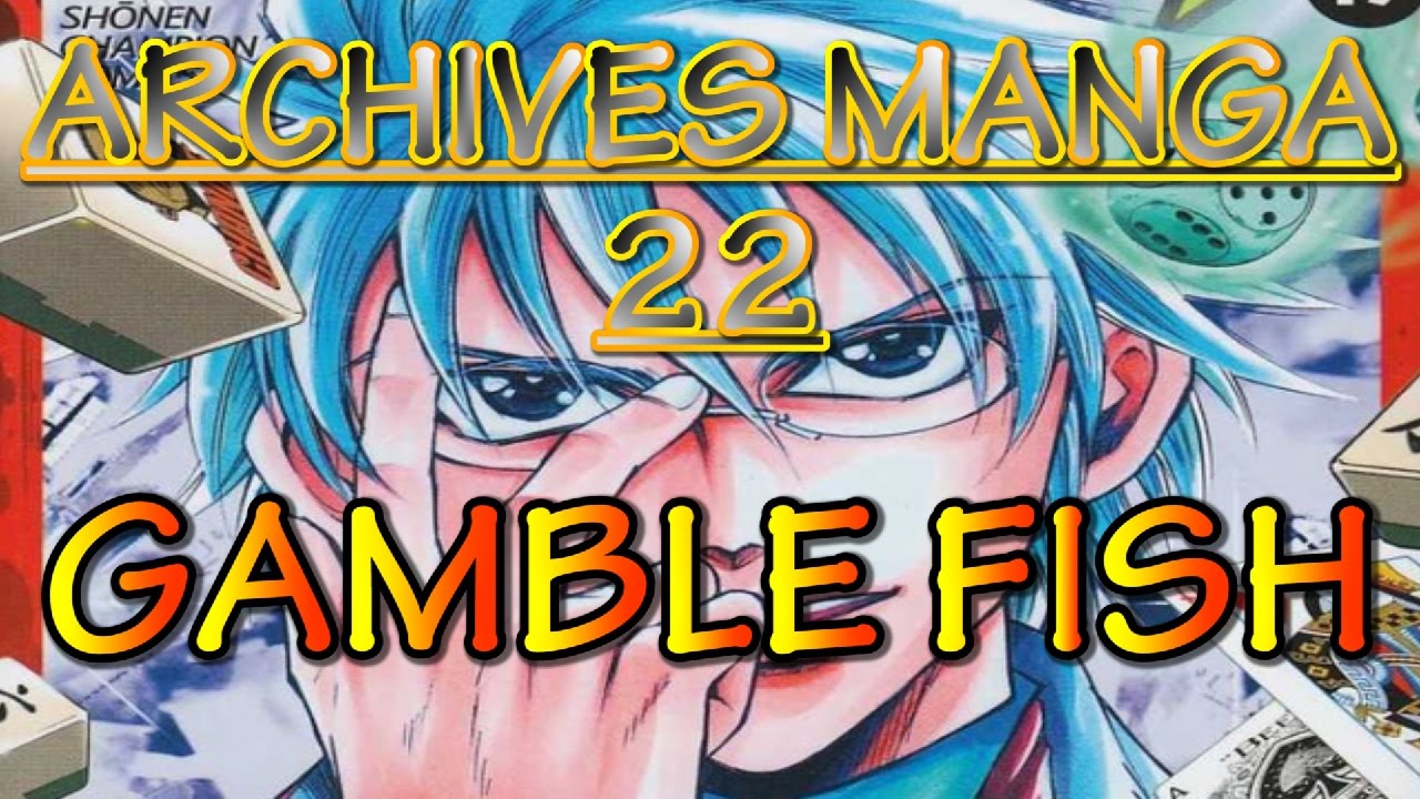 Archives Manga 22 - Gamble Fish - MAG.MOE