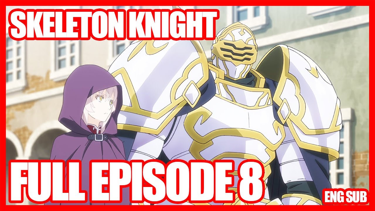 Skeleton Knight In Another World Episode 1 Eng Sub Skeleton Knight in Another World Episode 8 English Subbed - 骸骨騎士様、只今異世界